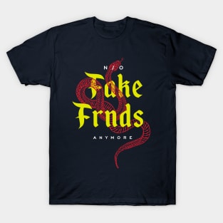 No Fake Friends Anymore T-Shirt